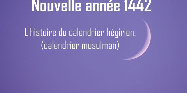 L’histoire du calendrier hégirien (musulman).